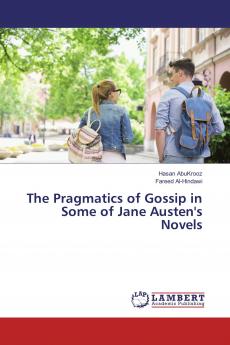 The Pragmatics of Gossip in Some of Jane Austen's Novels