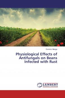 Physiological Effects of Antifungals on Beans Infected with Rust