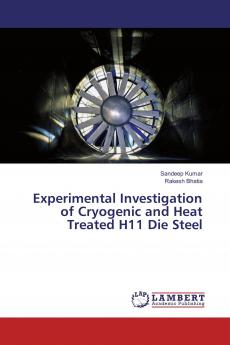 Experimental Investigation of Cryogenic and Heat Treated H11 Die Steel