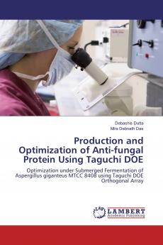 Production and Optimization of Anti-fungal Protein Using Taguchi DOE