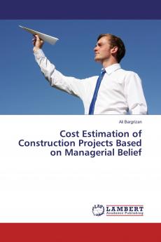 Cost Estimation of Construction Projects Based on Managerial Belief