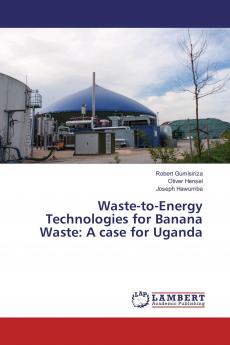 Waste-to-Energy Technologies for Banana Waste: A case for Uganda