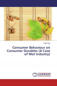 Consumer Behaviour on Consumer Durables (A Case of Mat Industry)
