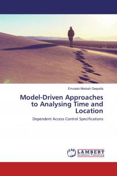 Model-Driven Approaches to Analysing Time and Location