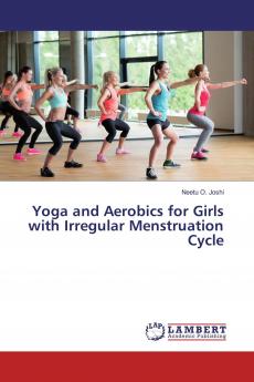 Yoga and Aerobics for Girls with Irregular Menstruation Cycle