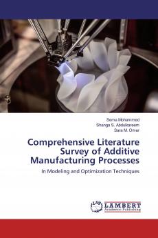 Comprehensive Literature Survey of Additive Manufacturing Processes