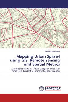 Mapping Urban Sprawl using GIS Remote Sensing and Spatial Metrics