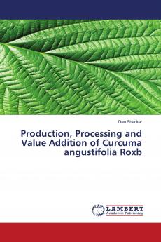 Production Processing and Value Addition of Curcuma angustifolia Roxb