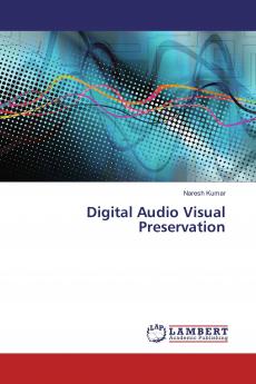 Digital Audio Visual Preservation