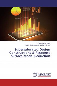 Supersaturated Design Constructions & Response Surface Model Reduction