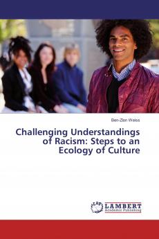 Challenging Understandings of Racism: Steps to an Ecology of Culture