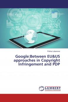 Google:Between EU&US approaches in Copyright Infringement and PDP
