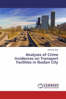Analyses of Crime Incidences on Transport Facilities in Ibadan City