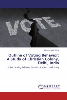 Outline of Voting Behavior: A Study of Christian Colony Delhi India