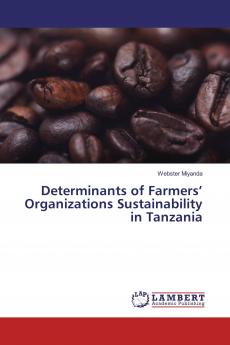 Determinants of Farmers��� Organizations Sustainability in Tanzania
