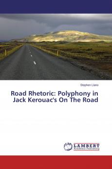 Road Rhetoric: Polyphony in Jack Kerouac's On The Road