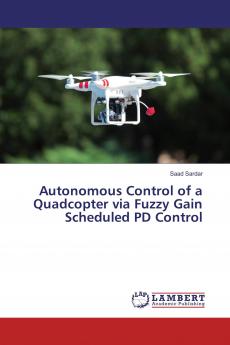 Autonomous Control of a Quadcopter via Fuzzy Gain Scheduled PD Control