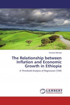 The Relationship between Inflation and Economic Growth in Ethiopia
