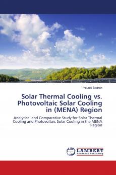 Solar Thermal Cooling vs. Photovoltaic Solar Cooling in (MENA) Region