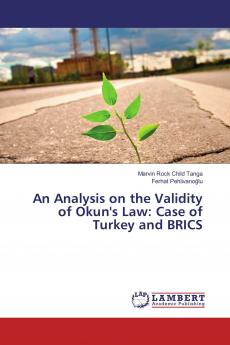 An Analysis on the Validity of Okun's Law: Case of Turkey and BRICS