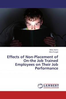 Effects of Non-Placement of On-the Job Trained Employees on Their Job Performance