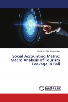 Social Accounting Matrix: Macro Analysis of Tourism Leakage in Bali