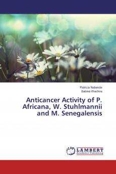 Anticancer Activity of P. Africana W. Stuhlmannii and M. Senegalensis