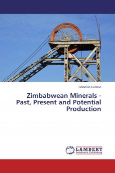 Zimbabwean Minerals - Past Present and Potential Production
