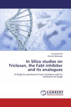 In Silico studies on Triclosan the FabI inhibitor and its analogues