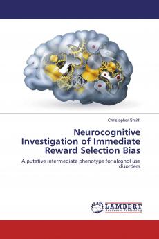 Neurocognitive Investigation of Immediate Reward Selection Bias