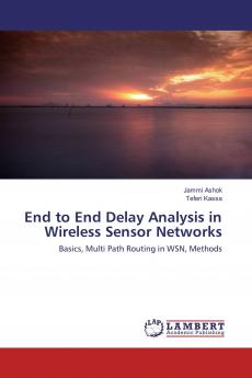 End to End Delay Analysis in Wireless Sensor Networks