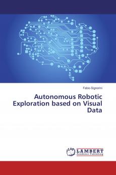 Autonomous Robotic Exploration based on Visual Data