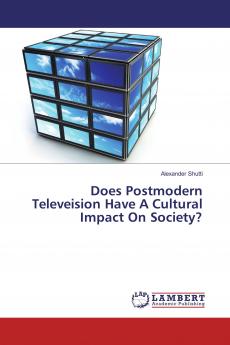 Does Postmodern Televeision Have A Cultural Impact On Society?