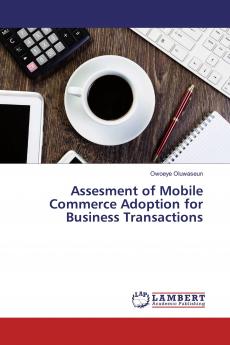 Assesment of Mobile Commerce Adoption for Business Transactions
