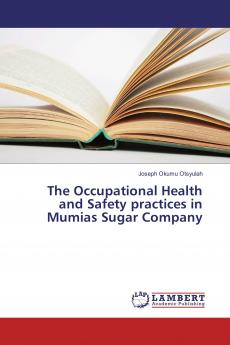 The Occupational Health and Safety practices in Mumias Sugar Company