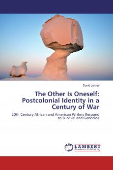 The Other Is Oneself: Postcolonial Identity in a Century of War