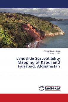 Landslide Susceptibility Mapping of Kabul and Faizabad Afghanistan