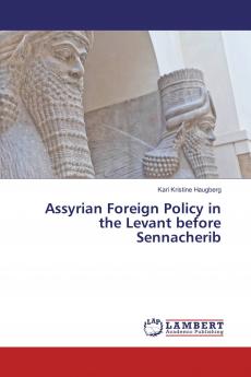 Assyrian Foreign Policy in the Levant before Sennacherib