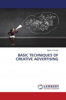 BASIC TECHNIQUES OF CREATIVE ADVERTISING