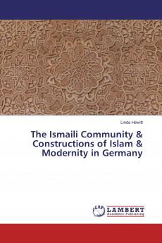 The Ismaili Community & Constructions of Islam & Modernity in Germany