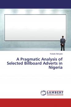 A Pragmatic Analysis of Selected Billboard Adverts in Nigeria