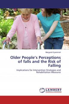 Older People���s Perceptions of falls and the Risk of Falling