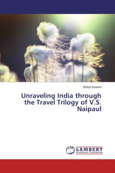 Unraveling India through the Travel Trilogy of V.S. Naipaul