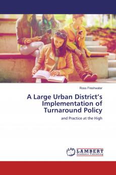 A Large Urban District���s Implementation of Turnaround Policy