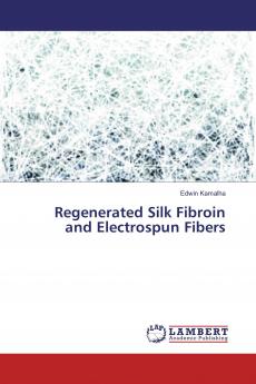 Regenerated Silk Fibroin and Electrospun Fibers