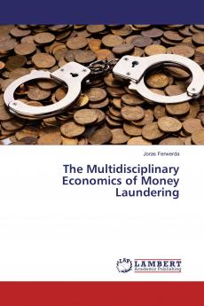The Multidisciplinary Economics of Money Laundering