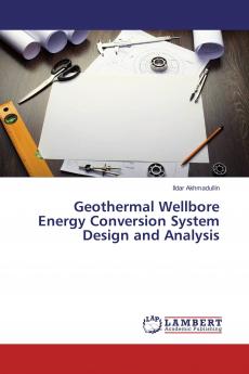 Geothermal Wellbore Energy Conversion System Design and Analysis