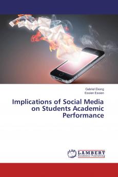 Implications of Social Media on Students Academic Performance