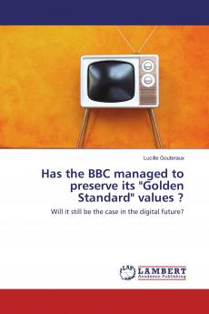 Has the BBC managed to preserve its Golden Standard values ?