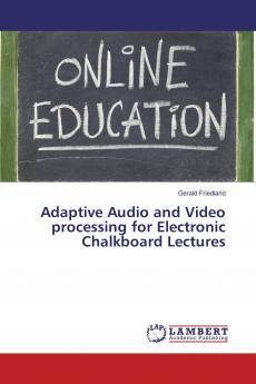 Adaptive Audio and Video processing for Electronic Chalkboard Lectures